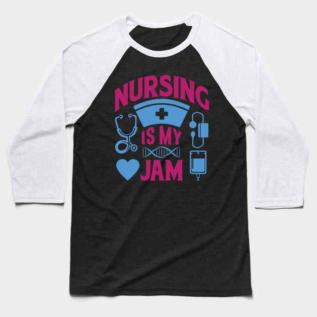 Nursing Is My Jam Baseball T-Shirt by sufian